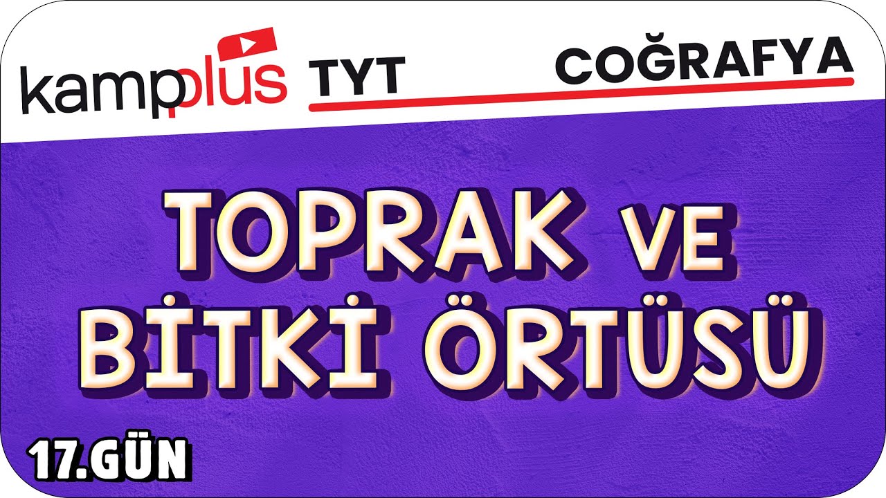 Toprak ve Bitki Örtüsü - TYT Coğrafya 17.Gün | 