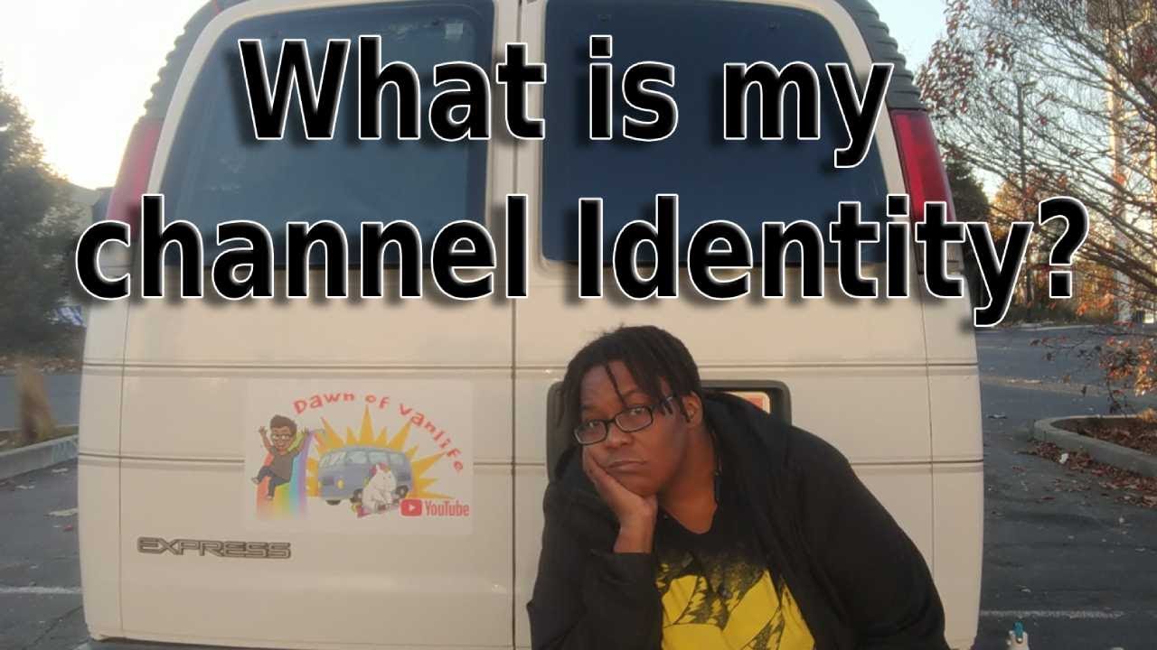 Fulltime Vanlife and YouTube | What is My Channel Identity?