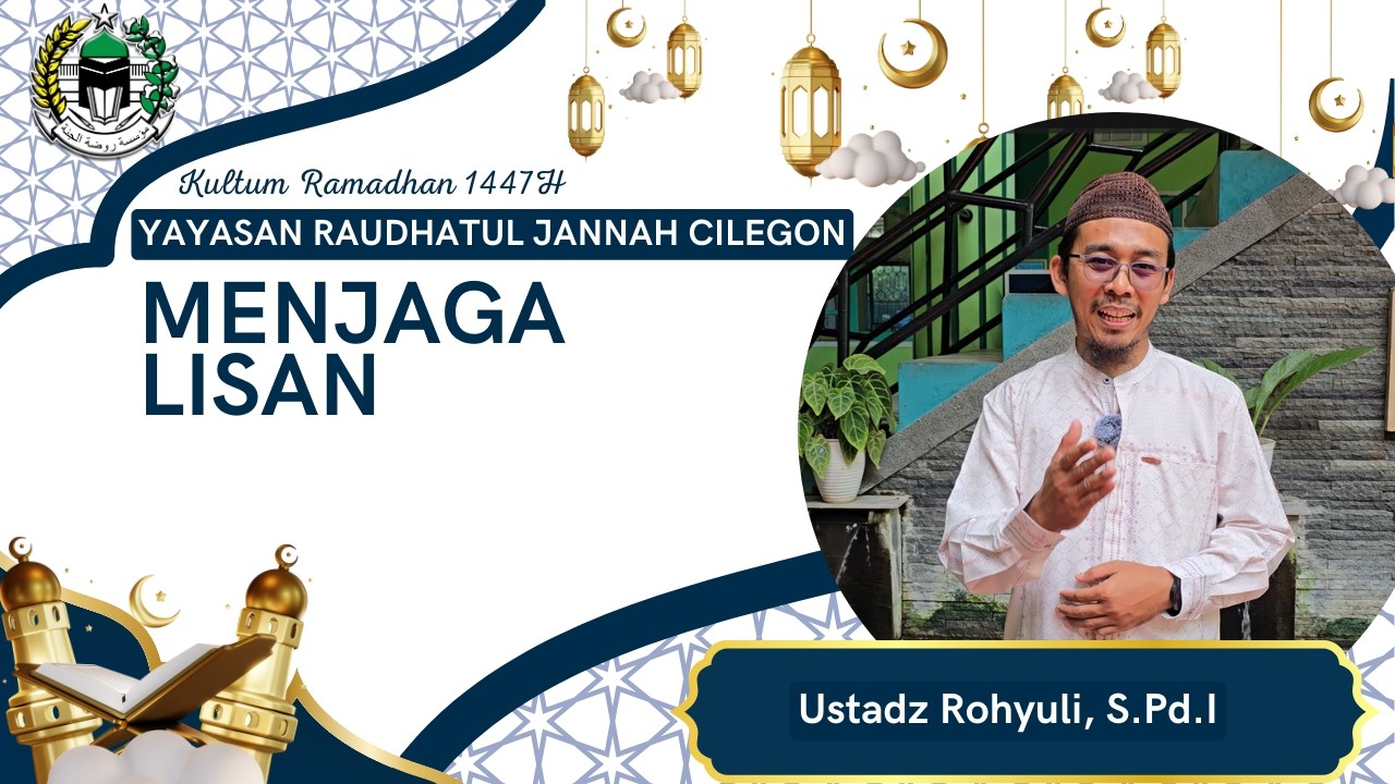 Kultum Ramadhan 1447 H || Ramadhan Ke-22|| Menjaga lisan - Ustadz. Rohyuli, S.Pd.I