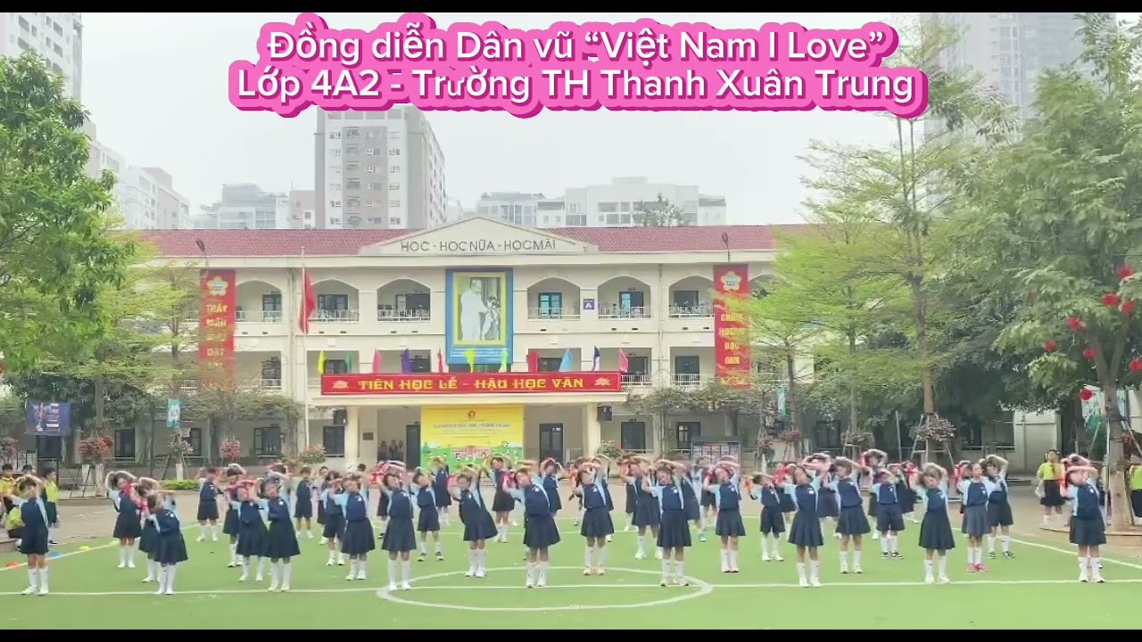 Đồng diễn Việt Nam I Love - Lớp 4A2 - TH Thanh Xuân Trung