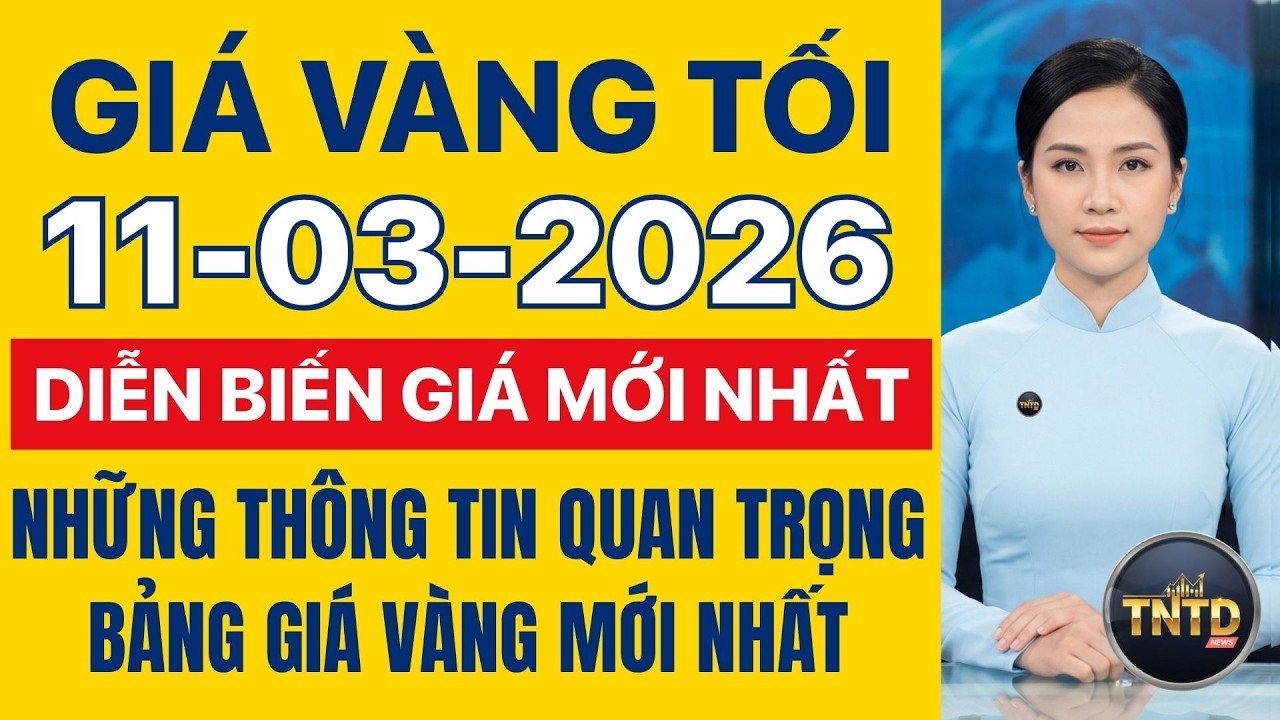 Giá vàng hôm nay | Tối Ngày 11/3/2026 | Giá vàng thế giới và trong nước, Giá bạc, Ngoại tệ, Bitcoin.