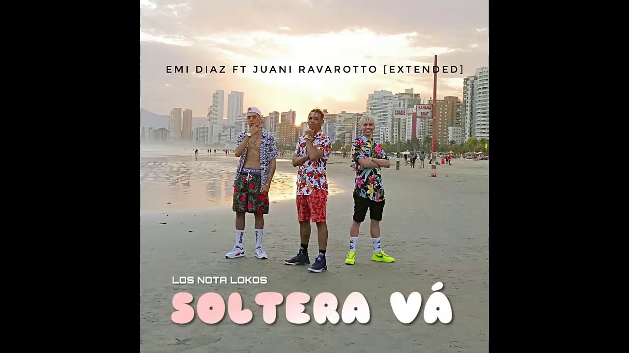 NOTALOKOS - Soltera Va - Emi Diaz ft Juani Ravarotto  - Extended