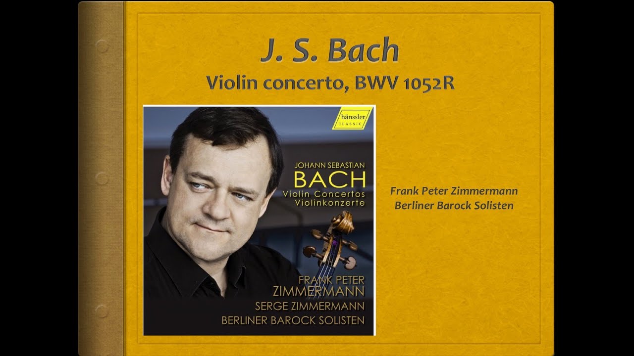 Bach, Violin Concerto in d, BWV 1052R - Video Score . Frank Peter Zimmermann