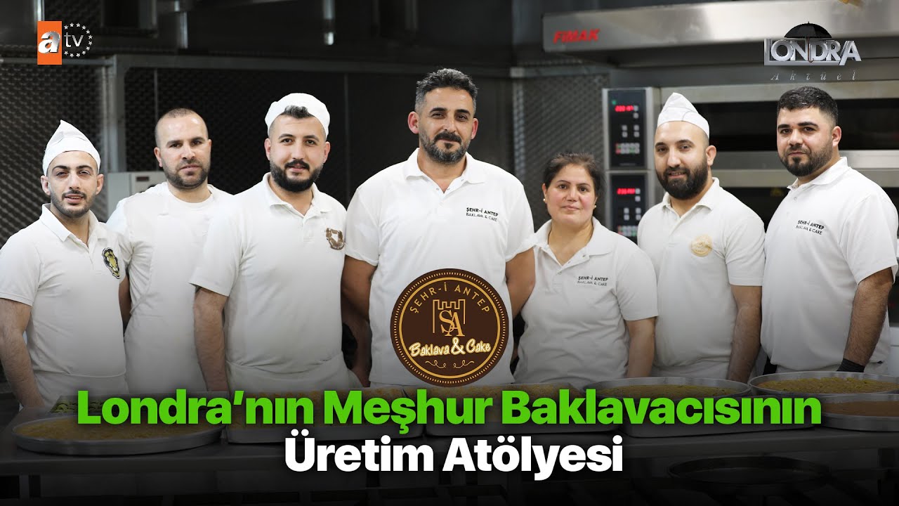 Londra’nın meşhur baklavacısının üretim atölyesi... /Londra Aktüel 303. Bölüm