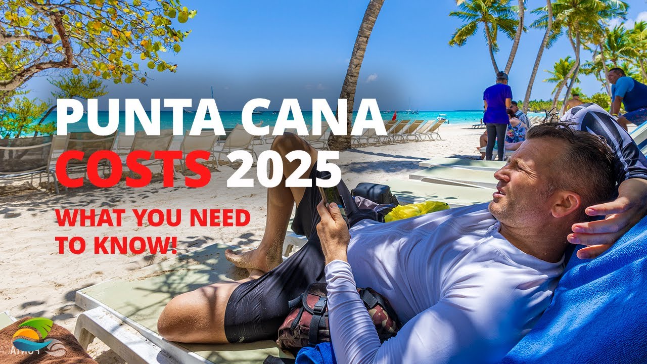 Punta Cana Vacation Costs 2025 — What You Need to Know: Hotels, Food, Tours