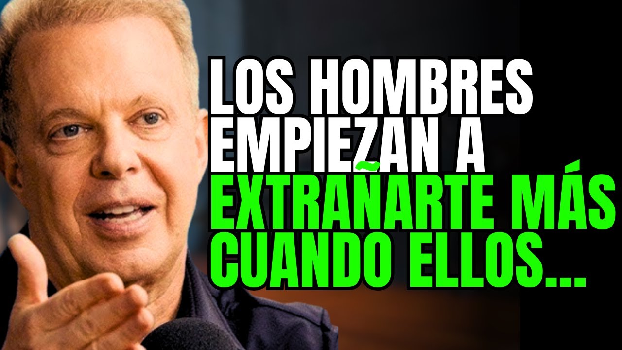 Los hombres empiezan a extrañarte más cuando se dan cuenta | Joe Dispenza