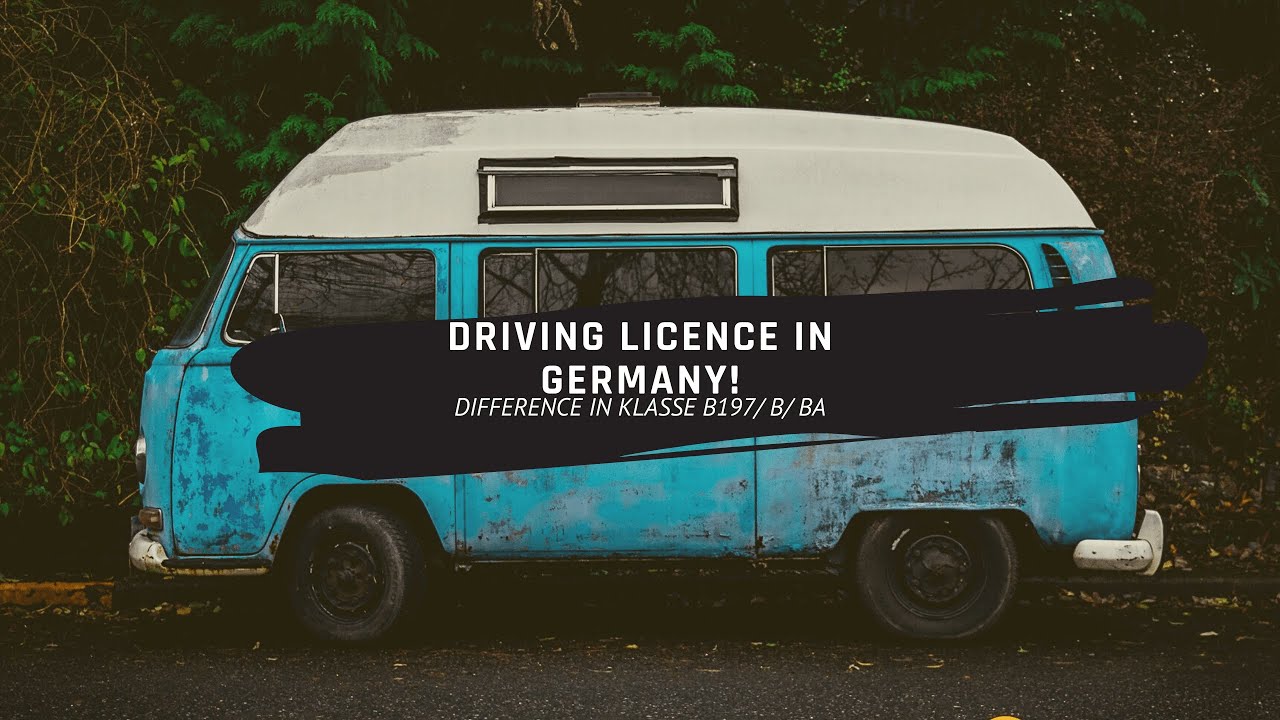 DRIVER LICENCE IN GERMANY! KLASSE B197/ B/ BA DIFFERENCE?