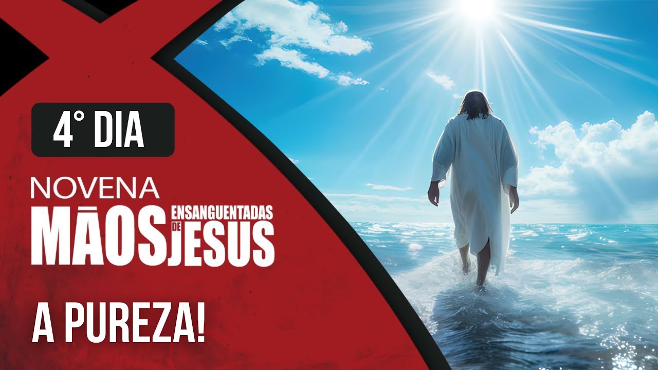 Novena das M&atilde;os Ensanguentadas de Jesus | 4&ordm; A Pureza | Rede S&eacute;culo 21
