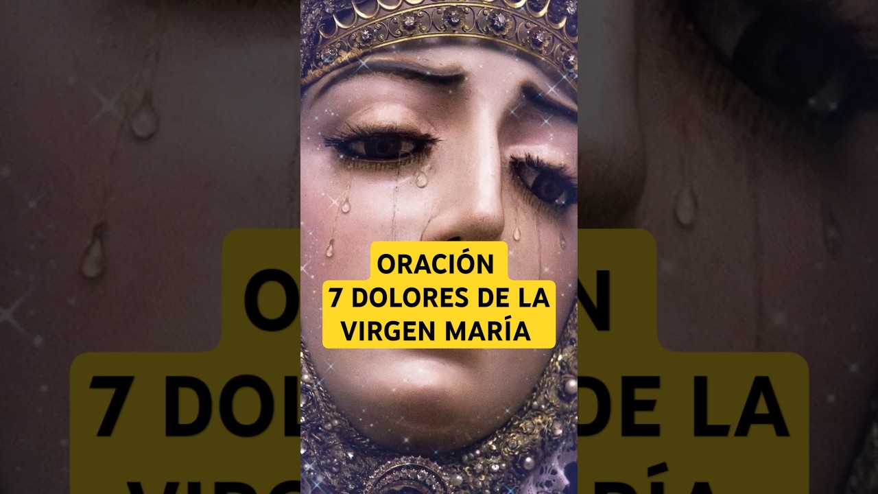 7 DOLORES DE LA VIRGEN | Descubre las Milagrosas Bendiciones de Esta Oraci&oacute;n