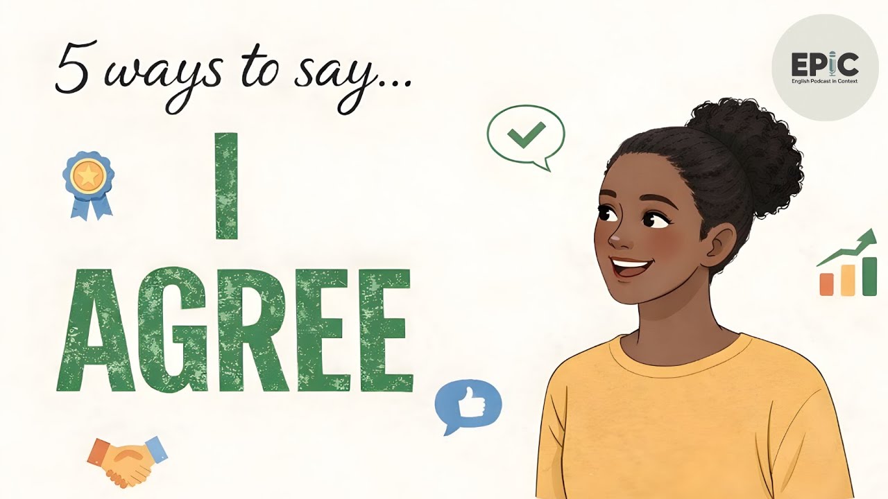 5 Natural Ways to Say “I Agree” | EPIC – English Podcast in Context