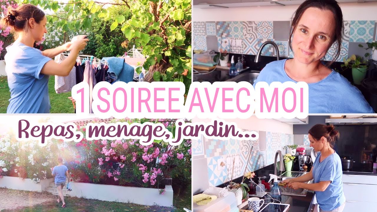 UNE SOIREE AVEC MOI ! Repas du soir, ménage, jardin... | LITTLE BENE