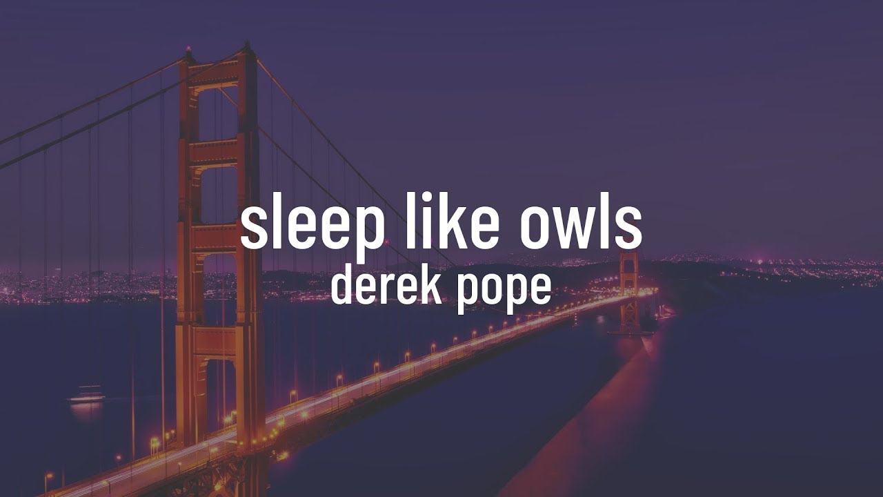 Derek Pope - Sleep Like Owls