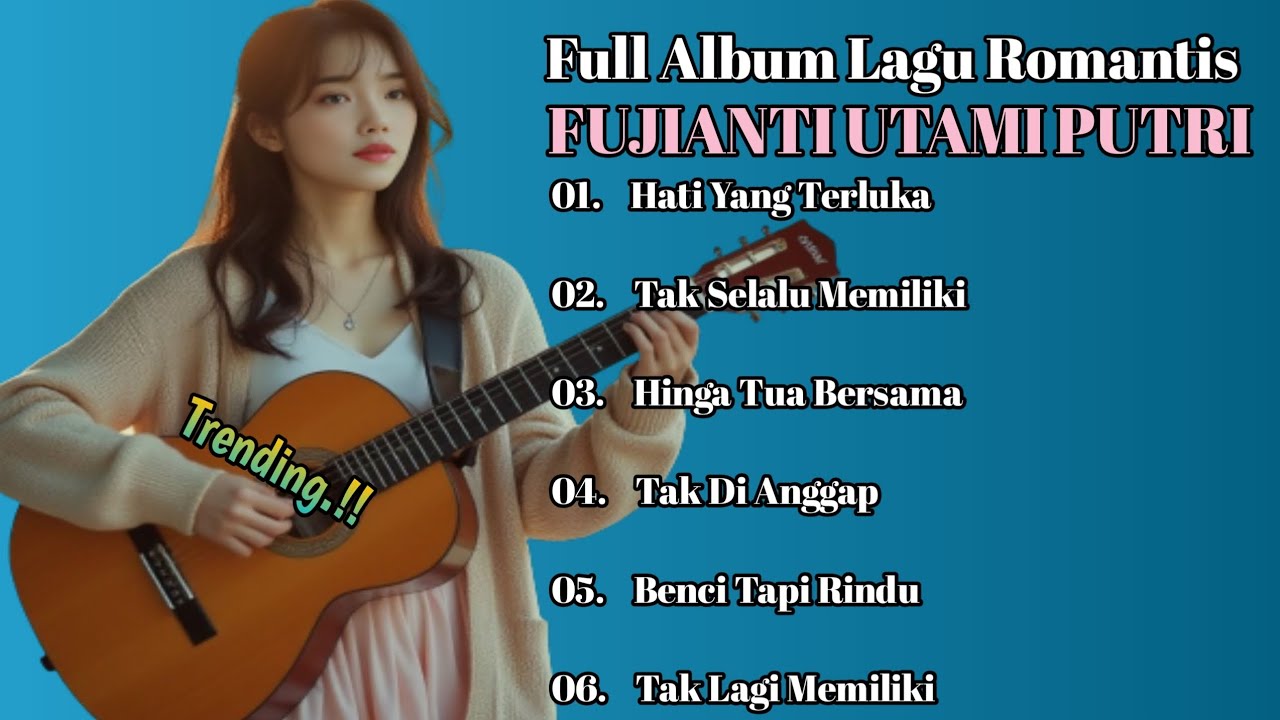 KUMPULAN LAGU - LAGU TERBAIK & TERPOPULER FUJIANTI UTAMI PUTRI [ Full Album ]