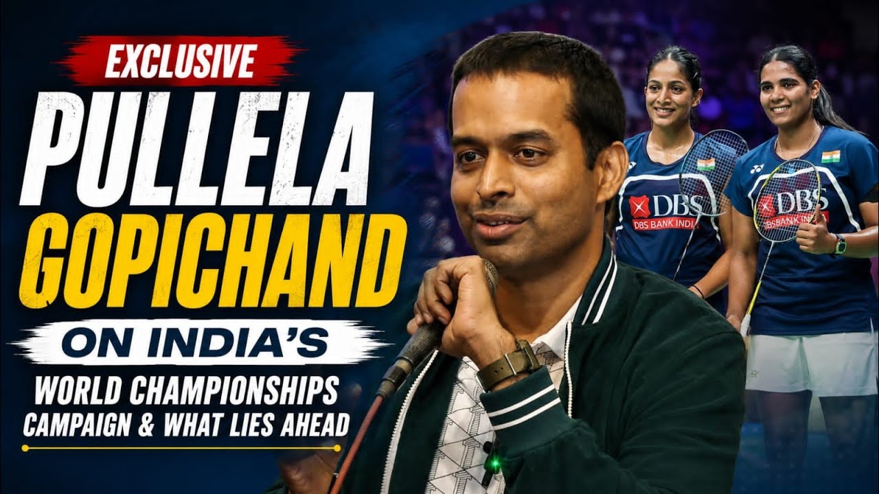 Pullela Gopichand on India&rsquo;s World Championships Campaign: Gayatri-Treesa, Sindhu, Lakshya & LA 2028