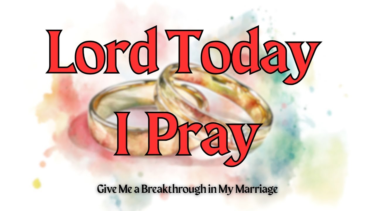 Dear God, I'm Praying for a Breakthrough in My Marriage | Prayer to Restore Love & Unity