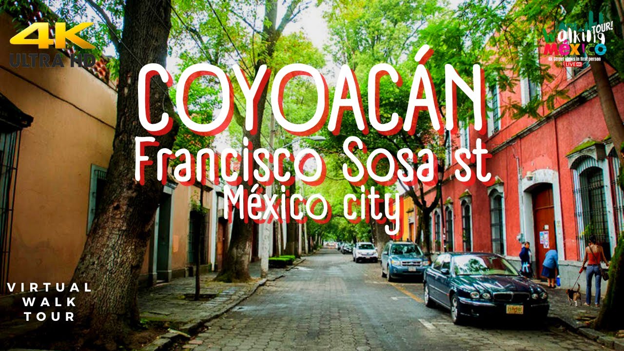 【4K】FRANCISCO SOSA COYOACÁN México City - 4KWalking Tour 4kMéxico