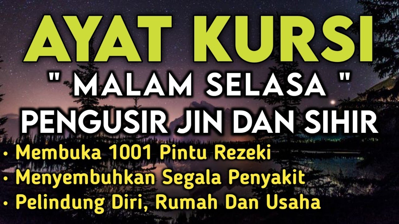 Ayat Kursi Malam Selasa Pengusir Jin & Sihir, Menyembuhkan Segala Penyakit, Membuka Pintu Rezeki