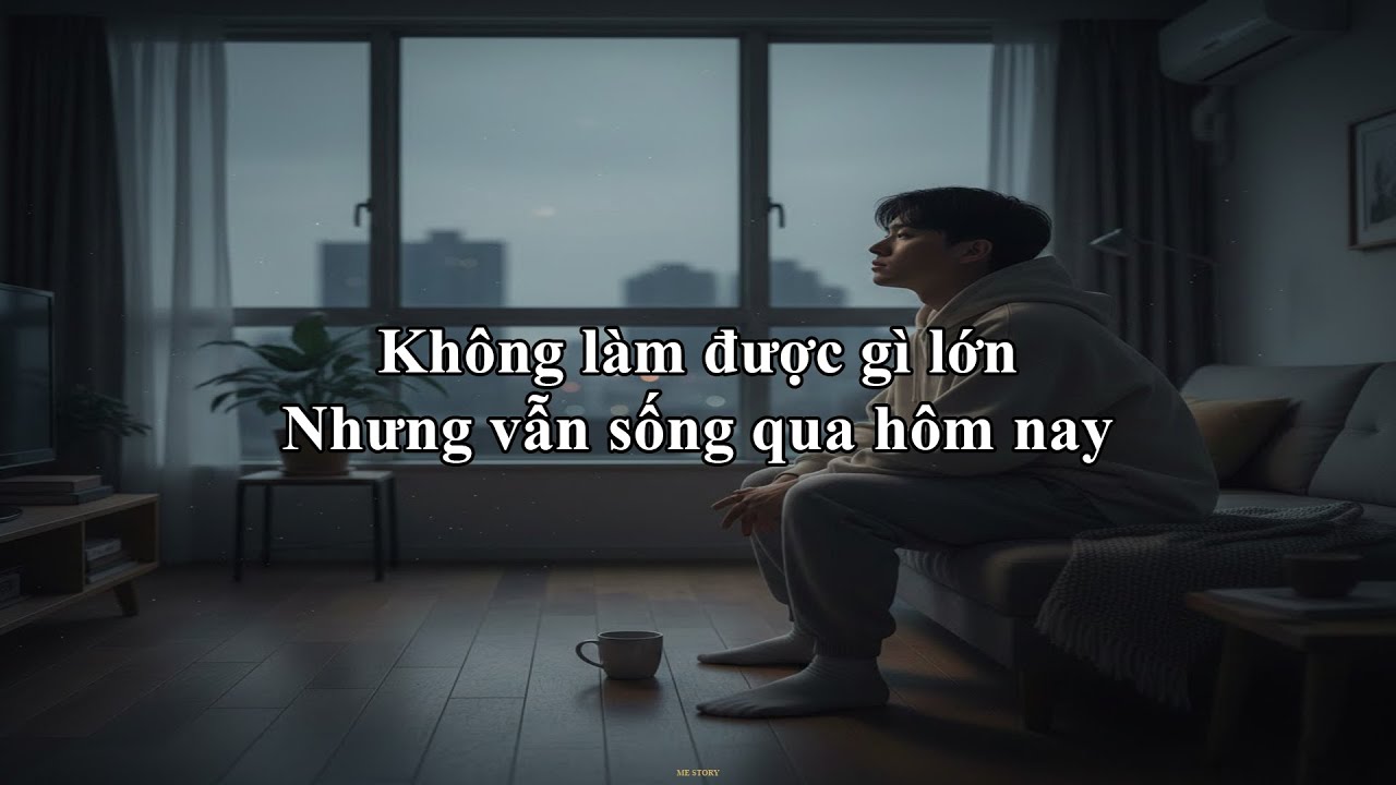 Không làm được gì lớn, Nhưng vẫn sống qua hôm nay | Me Story 17