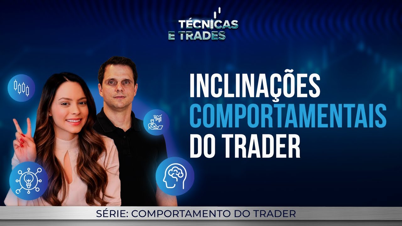 Série: Comportamento do Trader | Aula 1 - Inclinações comportamentais do trader