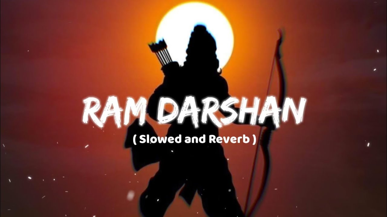 Ram Darshan ( Slowed and Reverb )