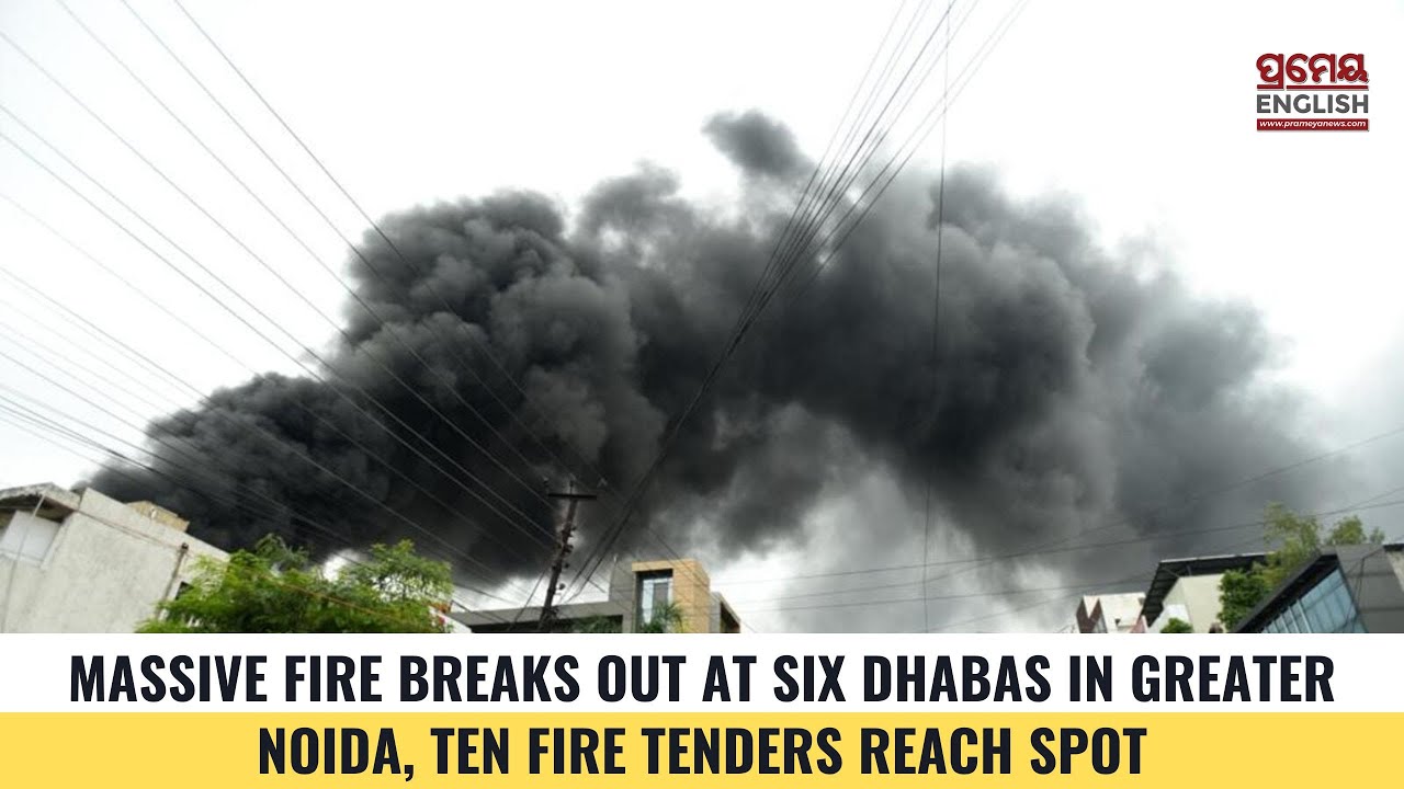 Massive fire breaks out at six Dhabas in Greater Noida, ten fire tenders reach spot