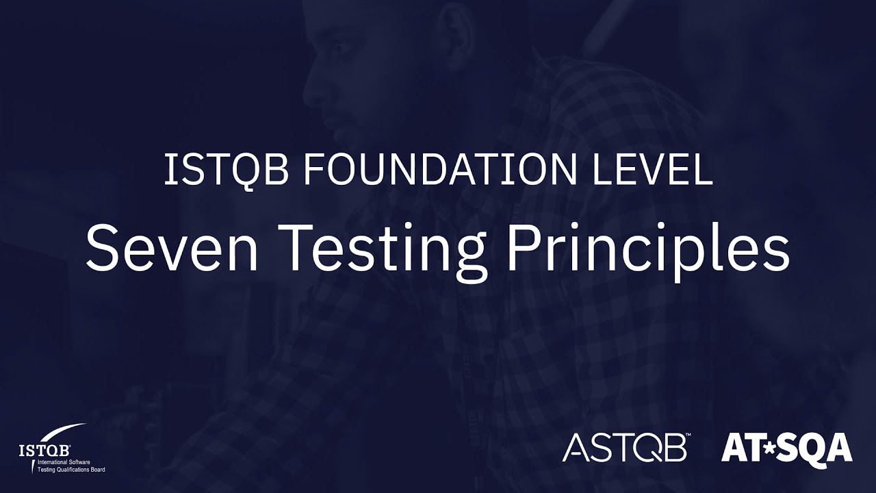 ISTQB Foundation Level - Seven Testing Principles (1.3)
