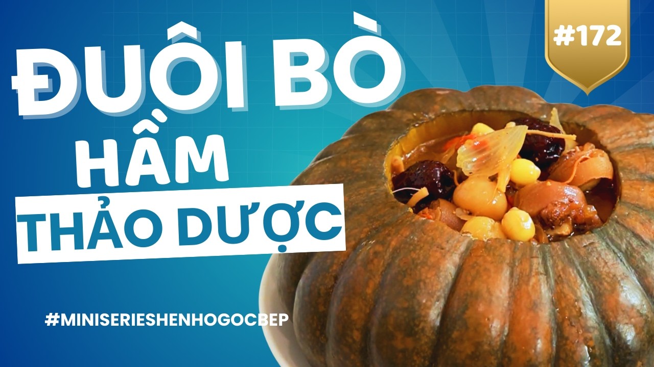 Khám Phá Công Thức ĐUÔI BÒ HẦM THẢO DƯỢC - Bổ Khỏe, Đậm Đà! || [MINI SERIES ẨM THỰC Hẹn Hò Góc Bếp]