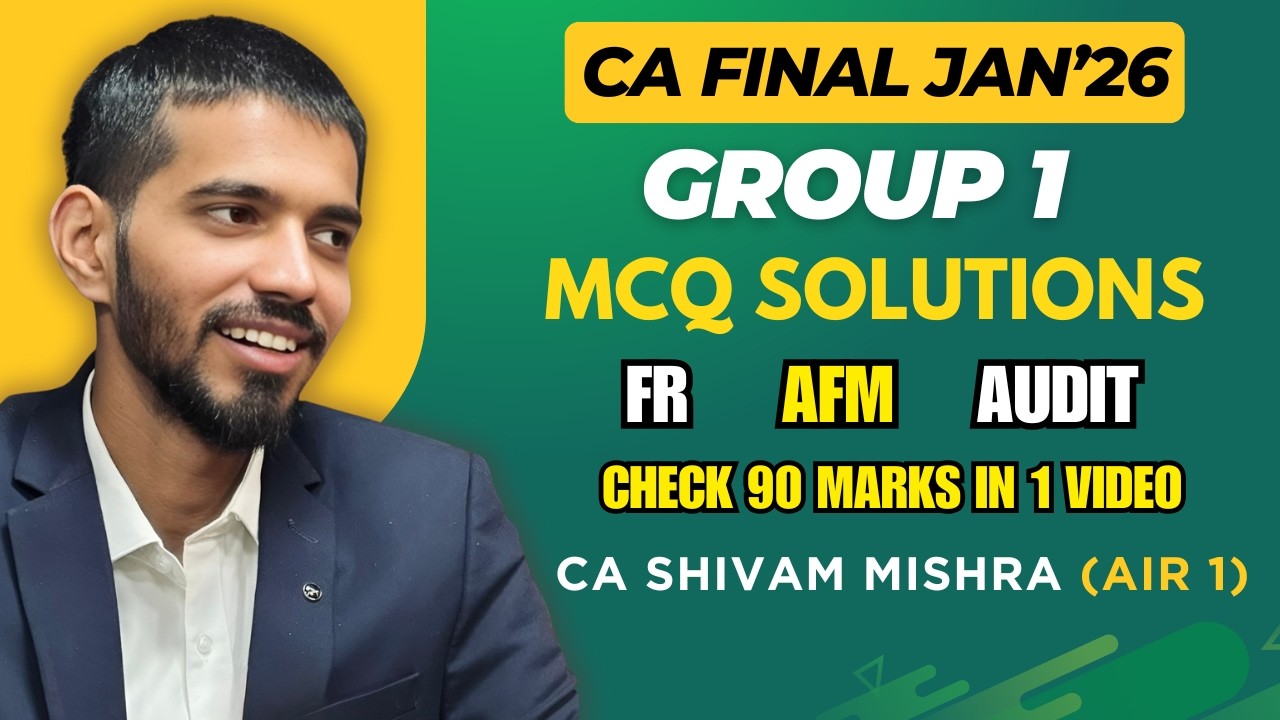 CA Final Group 1 MCQ Solutions | Jan'26 | CA Shivam Mishra (AIR 1) | FR, AFM, Audit