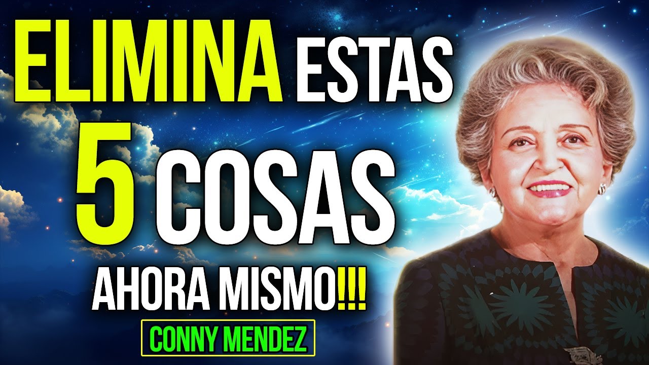 ❌ ELIMINA Estas 5 COSAS De Tu CASA (AHORA MISMO) - Ley de Atracción - Conny Méndez