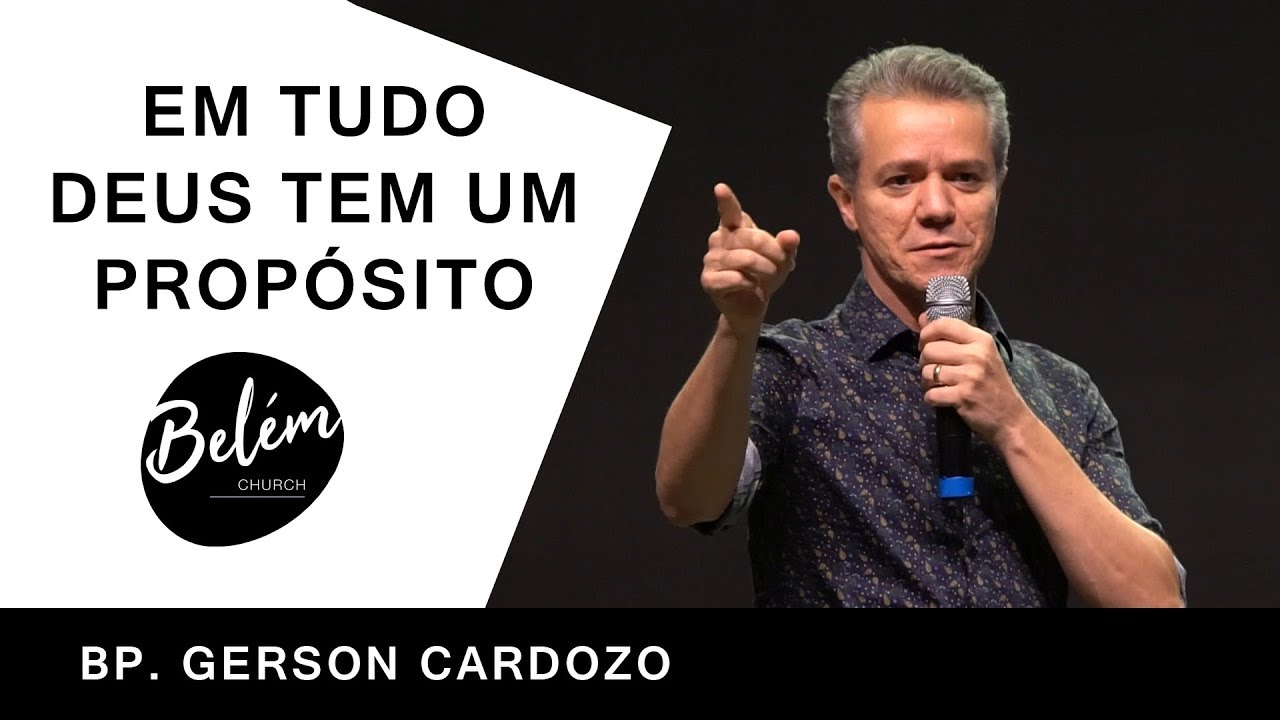 Em Tudo Deus Tem Um Propósito - Bp. Gerson Cardozo - 20/02/2020