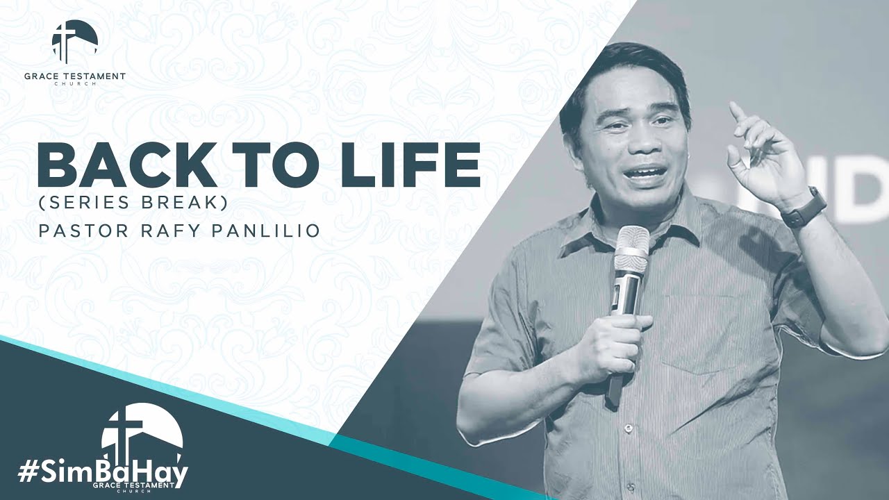 Series Break: Back To Life by Pastor Rafy Panlilio