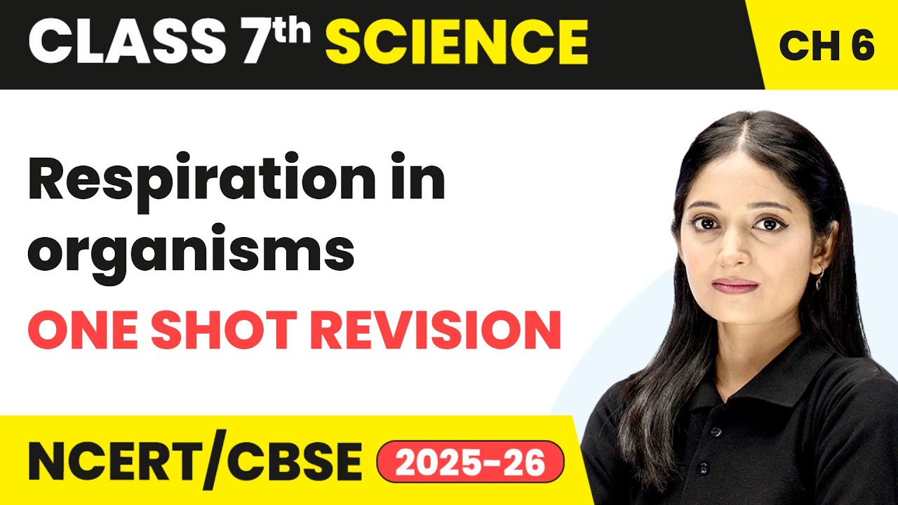 Respiration in organisms - One Shot Revision | Class 7 Science Chapter 6 | CBSE 2025-26