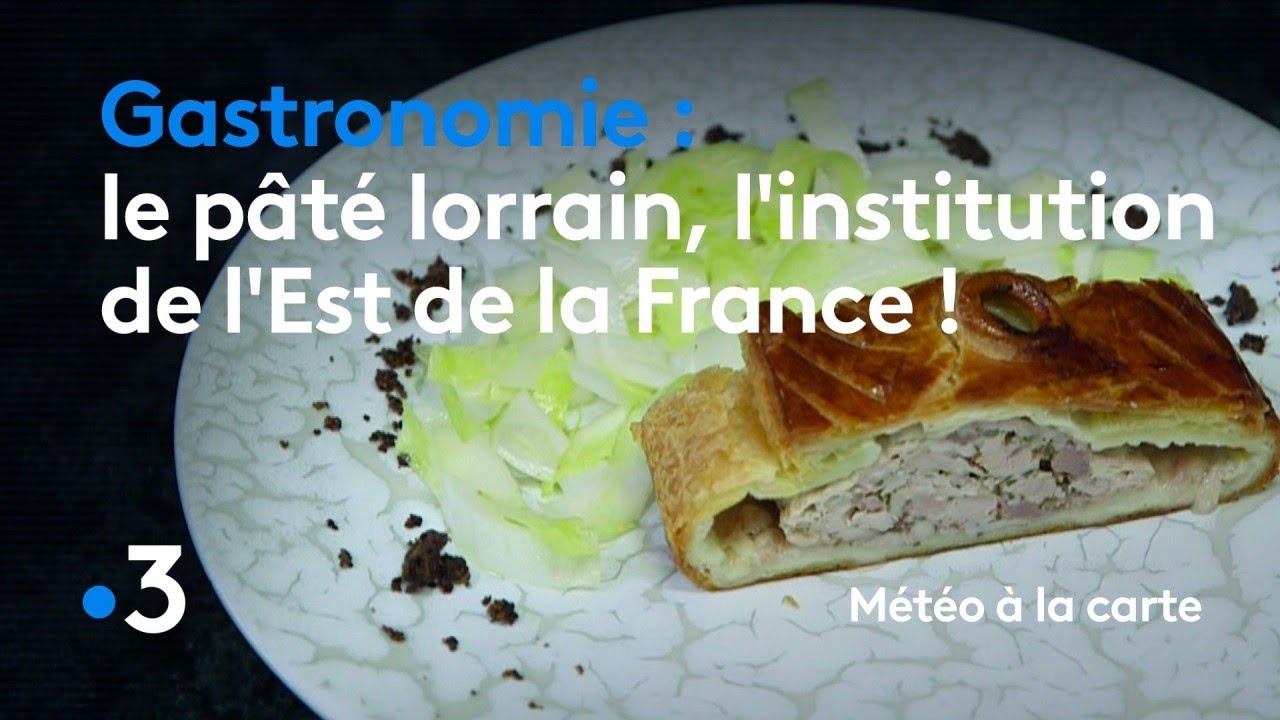 Gastronomie : le pâté lorrain, l'institution de l'Est de la France ! - Météo à la carte