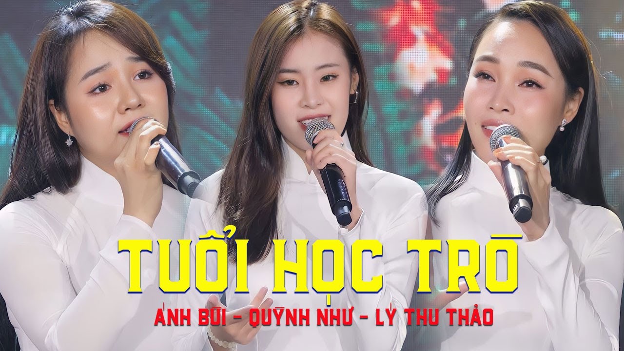 Tuổi Học Trò - Tốp Ca Lý Thu Thảo, Ánh Bùi, Quỳnh Như | Nghe bài này rưng rưng kỷ niệm ùa về