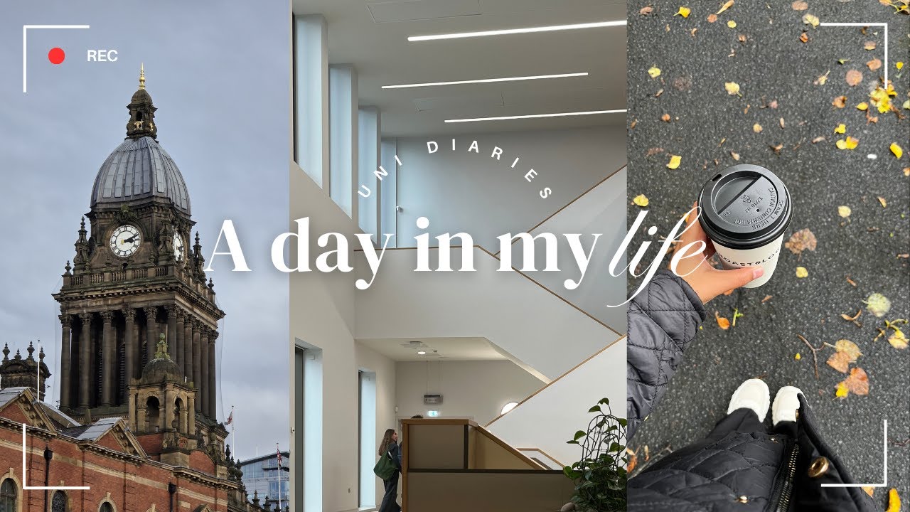 DAY IN A LIFE OF A UNI STUDENT | The University of Leeds