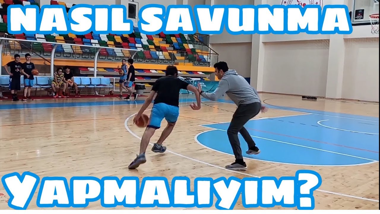 BASKETBOL NASIL SAVUNMA YAPMALIYIM?