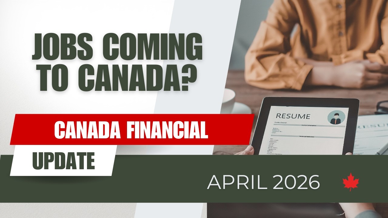 Canada Financial Update | Trade Changes, Global Investment & Jobs Outlook (April 2026)
