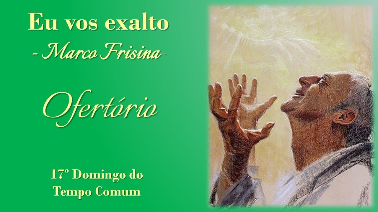 EU VOS EXALTO, Ó SENHOR | 17º Domingo do Tempo Comum | Ofertório