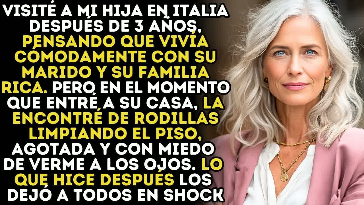 Visité A Mi Hija Que Vivía Con Su Esposo En Italia  Descubrí Que La Habían Tratado Como Empleada