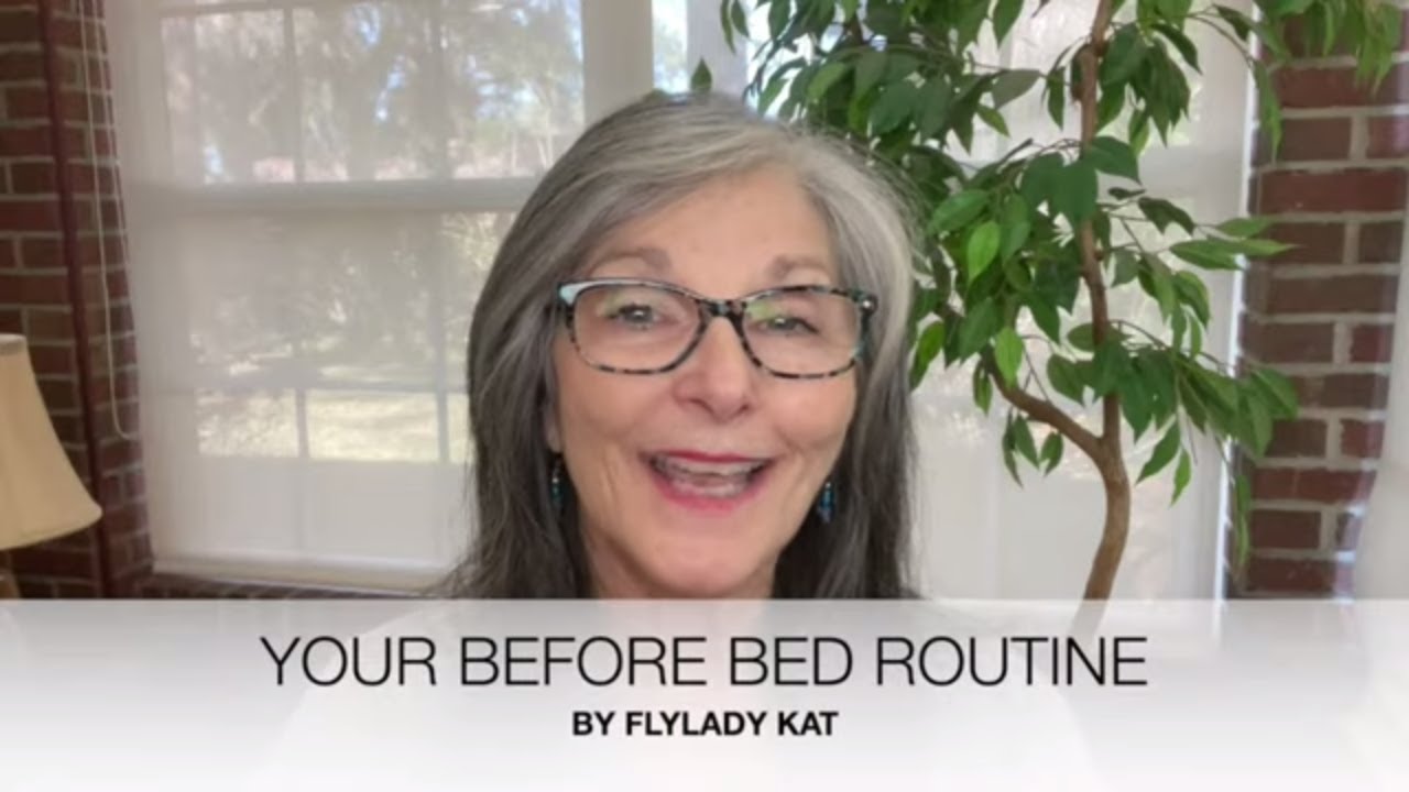 YOUR BEFORE BED ROUTINE - FLYLADY KAT - HOW TO HAVE A CLEAN CLUTTER FREE ORGANIZED HOME WITH FLYLADY