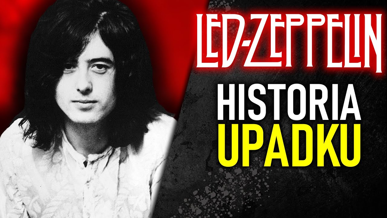 LED ZEPPELIN - HISTORIA UPADKU LEGENDY