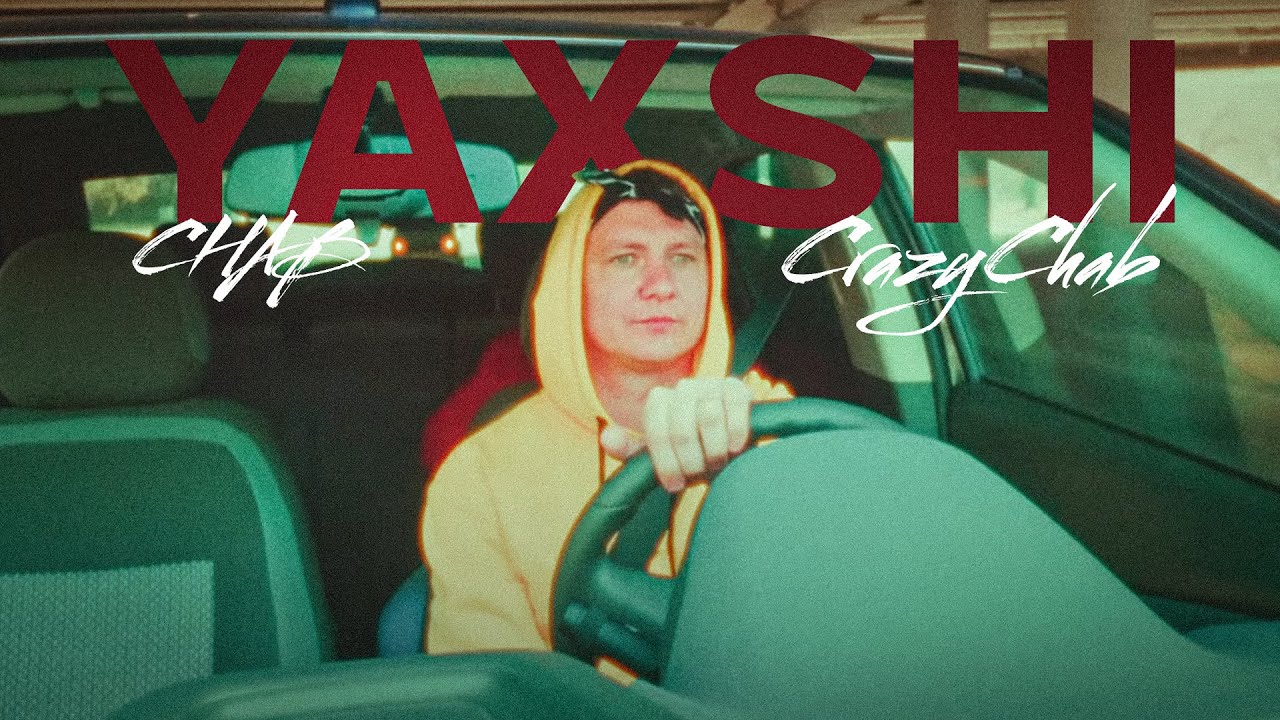 CHAB feat Crazy Chab - Yaxshi (mood video)