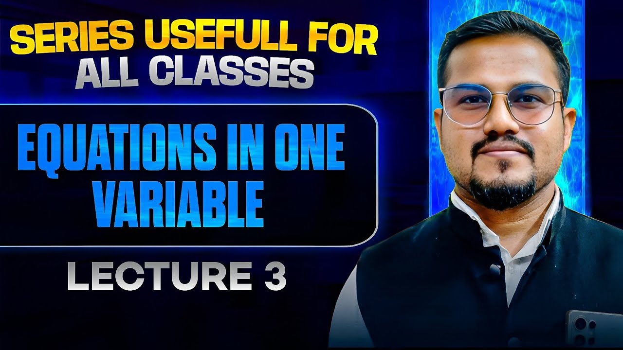 Equations in One Variable | Lecture 3 | Complete Concept & Examples | Class 6–10 Maths