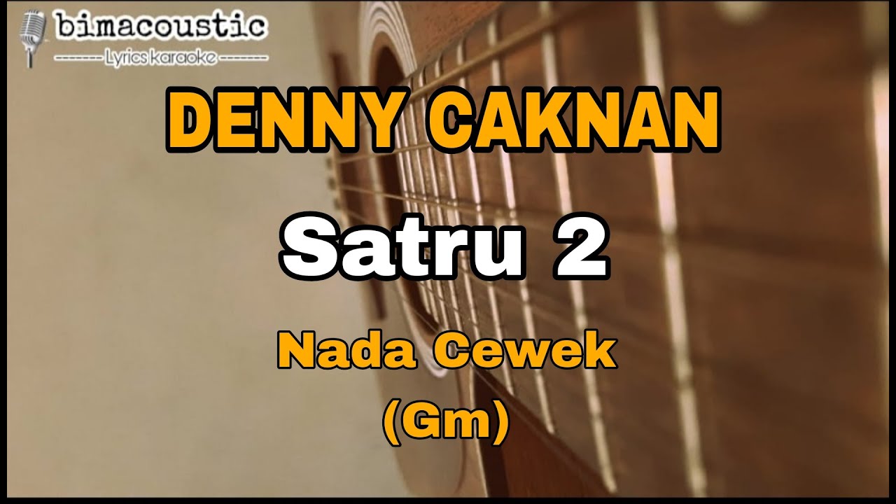 Satru 2 _Denny Caknan_Female Key (Akustik Karaoke)