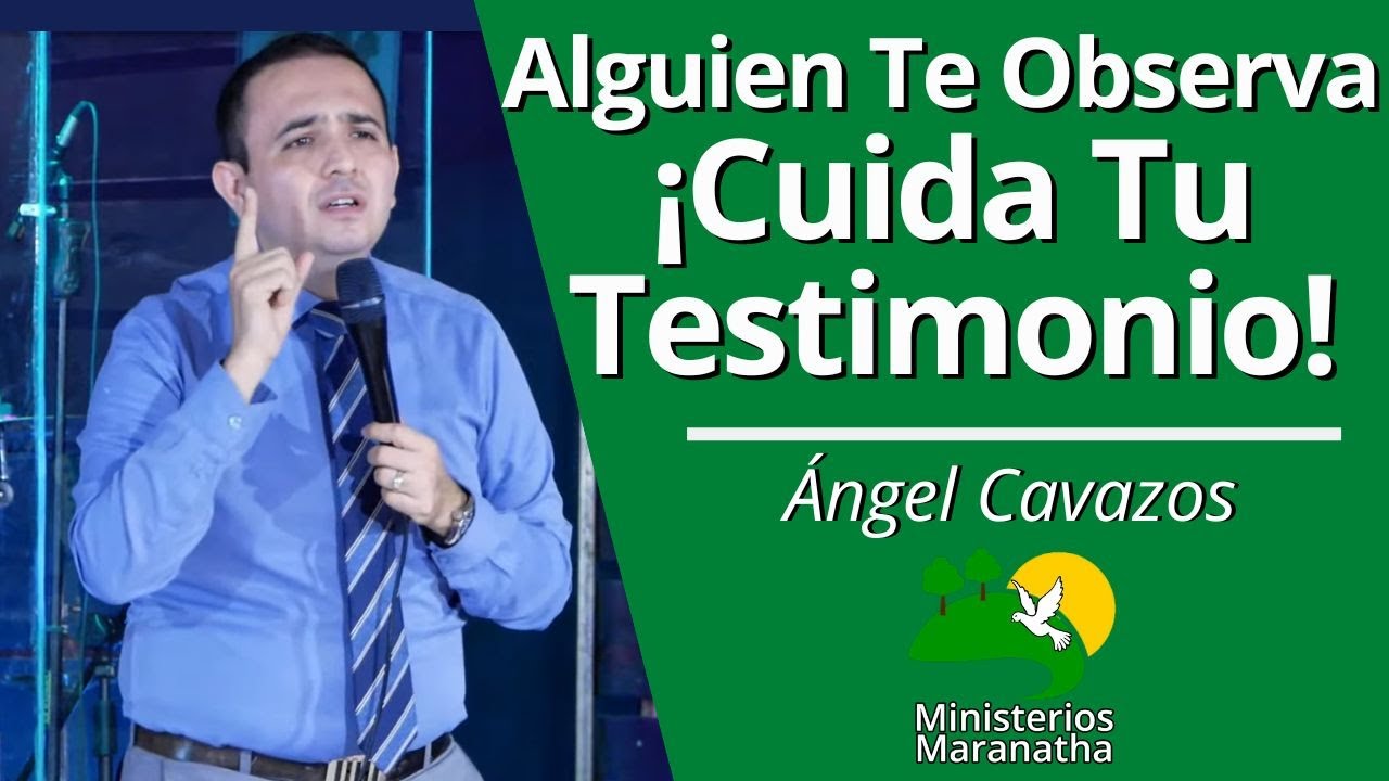 ¡Alguien Te Observa, Cuida Tu Testimonio! - @PastorAngelCavazos #277