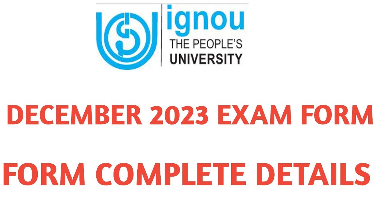 IGNOU DECEMBER 2023 EXAMINATION FORM COMPLETE DETAILS INFORMATION