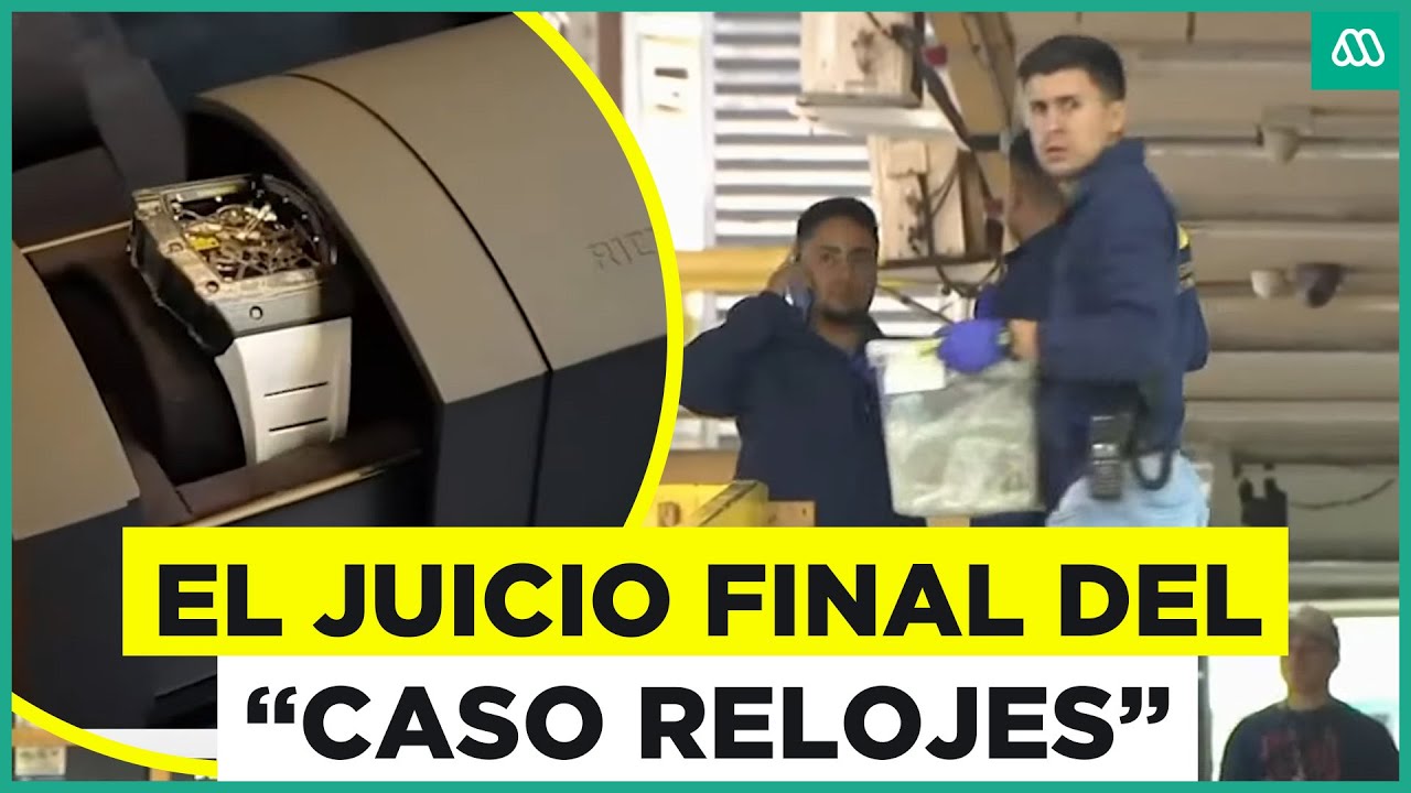 El juicio final del Caso Relojes: Todos los detalles de la investigación
