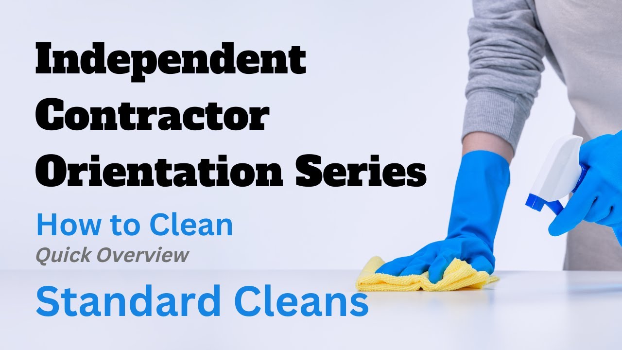 Independent Contractor Orientation Series | House Cleaning Industry - How to Clean (Standard Cleans)
