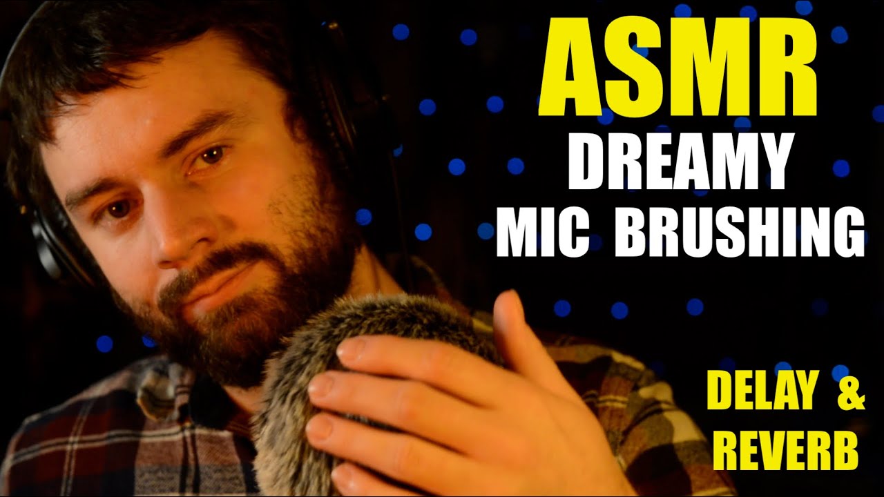 ASMR Dreamy Mic Brushing - Delay, Reverb - Background Sounds for Sleep and Tingles