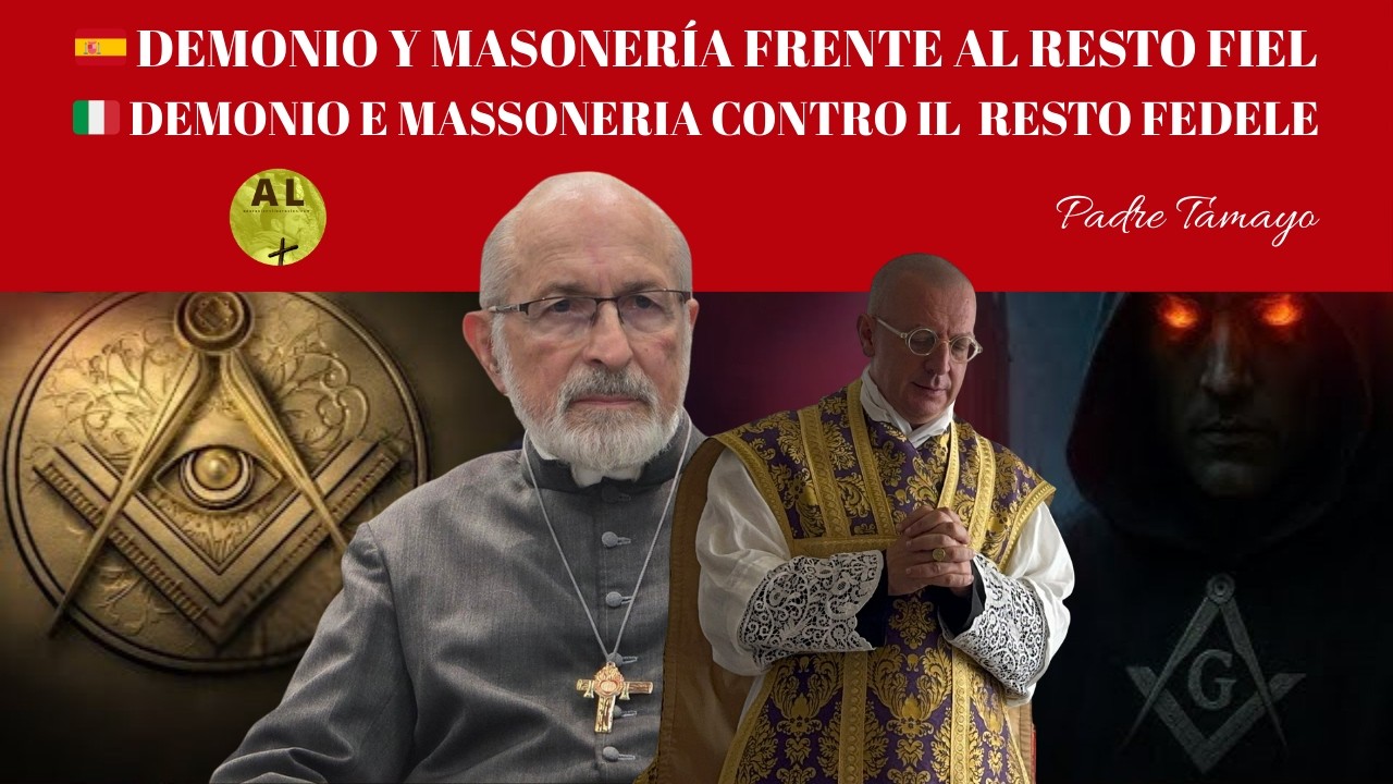 PADRE TAMAYO: EL DEMONIO Y LA MASONERÍA FRENTE AL RESTO FIEL (Español e Italiano)